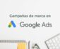 campañas de marca google ads